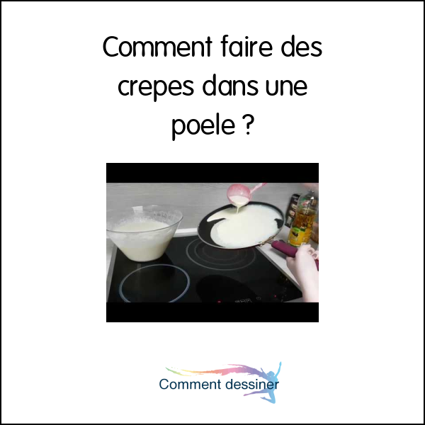 Comment faire des crepes dans une poele